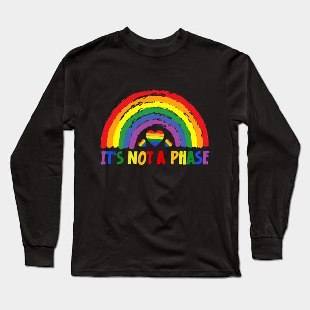 LGBTQIA+ Rainbow Flag Gay Pride Ally It's Not A Phase Long Sleeve T-Shirt by jodotodesign